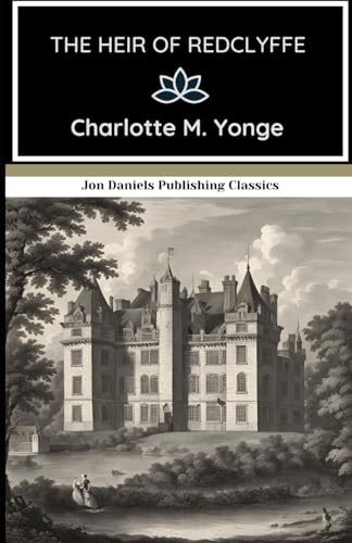 The Heir of Redclyffe: One Noble Heir, One Jealous Cousin—Only truth can Triumph von Independently published