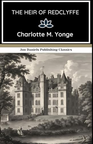 The Heir of Redclyffe: One Noble Heir, One Jealous Cousin—Only truth can Triumph von Independently published