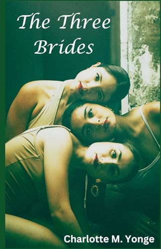 The Three Brides: 1876 Historical Family Fiction von Independently published