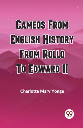 CAMEOS FROM ENGLISH HISTORY FROM ROLLO TO EDWARD II von Double 9 Books