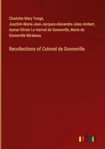 Recollections of Colonel de Gonneville von Outlook Verlag