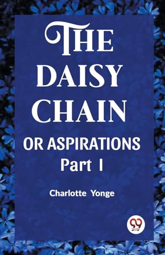 THE DAISY CHAIN OR ASPIRATIONS Part-I von Double 9 Books