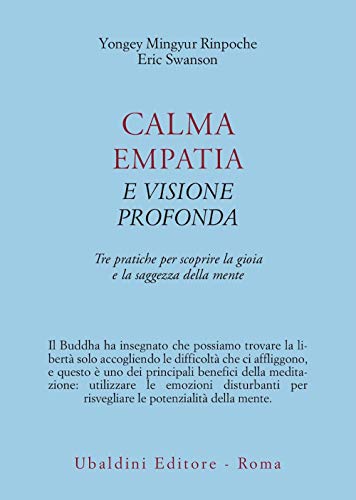 Calma empatia e visione profonda. Tre pratiche per scoprire la gioia e la saggezza della mente (Civiltà dell'Oriente)