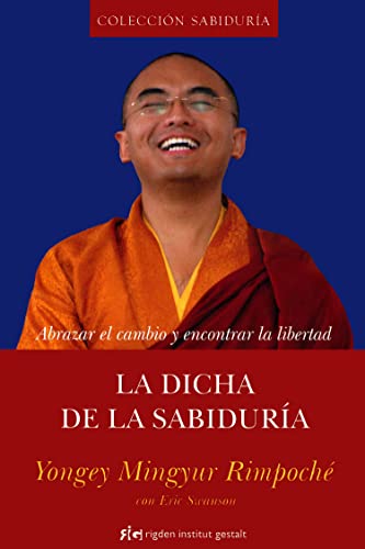 La dicha de la sabiduría: Abrazar el cambio y encontrar la libertad