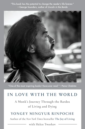 In Love with the World: A Monk's Journey Through the Bardos of Living and Dying von Random House