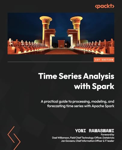 Time Series Analysis with Spark: A practical guide to processing, modeling, and forecasting time series with Apache Spark Time Series Analysis with Spark: A practical guide to processing, modeling, and forecasting time series with Apache Spark von Packt Publishing