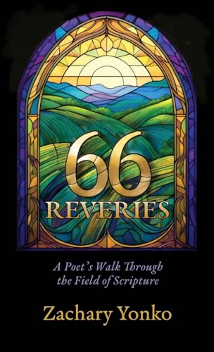 Sixty-Six Reveries: A Poet's Walk Through the Field of Scripture von Resource Publications (CA)