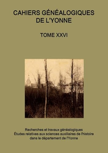 Cahiers généalogiques de l'Yonne tome n° 26 von Sogéyonne
