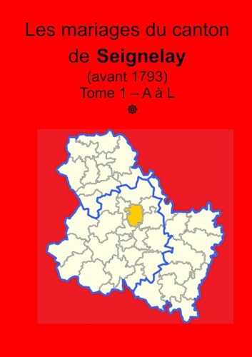 Les mariages du canton de Seignelay (avant 1793) tome I von Sogéyonne