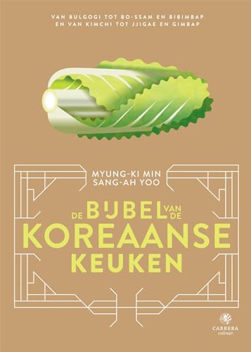 De bijbel van de Koreaanse keuken: van bulgogi tot bo-ssam en bibimbap en van kimchi tot jjigae en gimbap (Landenbijbels, 12) von Carrera