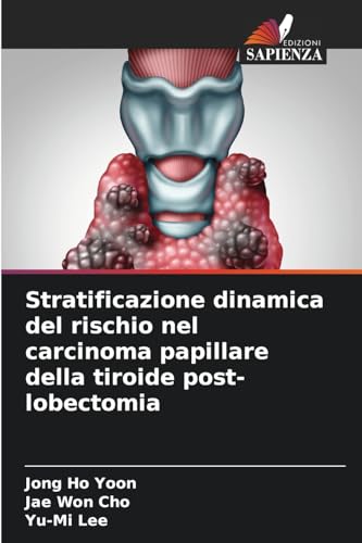 Stratificazione dinamica del rischio nel carcinoma papillare della tiroide post-lobectomia von Edizioni Sapienza