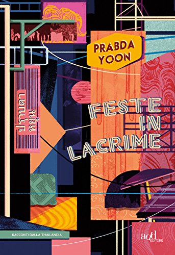 Feste in lacrime. Racconti dalla Thailandia (Asia) von ADD Editore