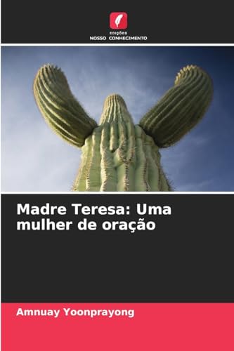 Madre Teresa: Uma mulher de oração von Edições Nosso Conhecimento