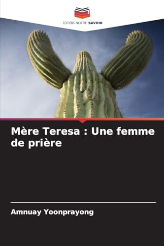 Mère Teresa : Une femme de prière von Editions Notre Savoir