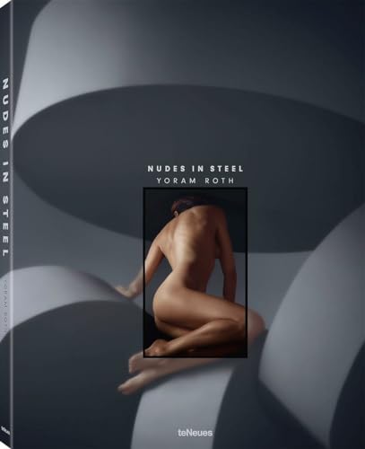 Nudes in Steel, Ein Kunstbildband, der die Meisterwerke des Berliner Künstlers Yoram Roth präsentiert (mit Texten auf Deutsch und Englisch) - 29x37 cm, 160 Seiten