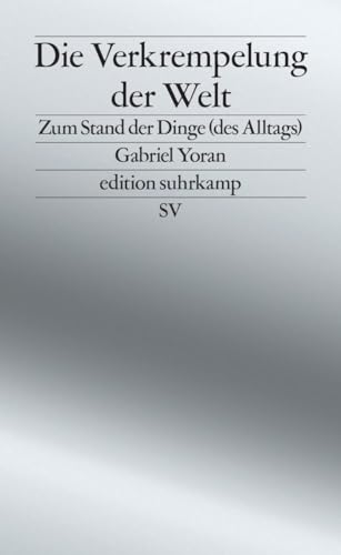 Die Verkrempelung der Welt: Zum Stand der Dinge (des Alltags) | Über Scheininnovationen und Bauhaus-Kitsch (edition suhrkamp) von Suhrkamp Verlag