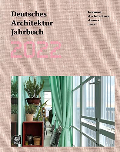 Deutsches Architektur Jahrbuch 2022/German Architecture Annual 2022 (Deutsches Architektur Jahrbuch/German Architecture Annual)
