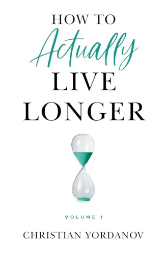 How to Actually Live Longer, Vol.1 von Health Educo Ltd