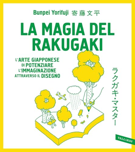 La magia del rakugaki. L'arte giapponese di potenziare l'immaginazione attraverso il disegno von Vallardi A.