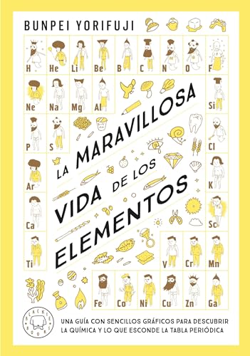 La maravillosa vida de los elementos: Una guía con sencillos gráficos para descubrir la química y lo que esconde la tabla periódica von Blackie Books