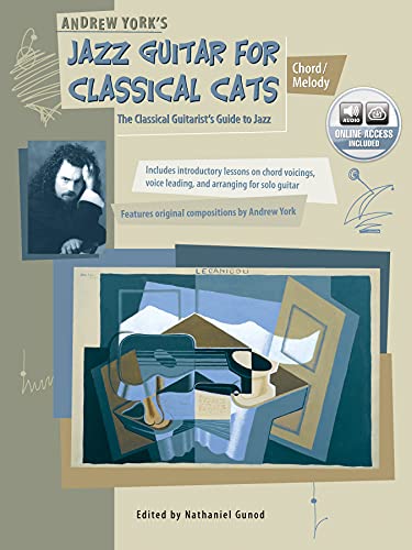 Andrew York's Jazz Guitar for Classical Cats Chord/Melody: The Classical Guitarist's Guide to Jazz: Chord/Melody (the Classical Guitarist's Guide to Jazz, Book & Online Audio