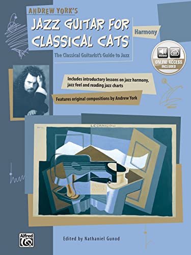 Andrew York's Jazz Guitar for Classical Cats: The Classical Guitarist's Guide to Jazz: Harmony: Harmony (the Classical Guitarist's Guide to Jazz, Book & Online Audio