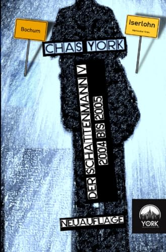 Chas York - Der Schattenmann 5: 2004 bis 2005 von epubli