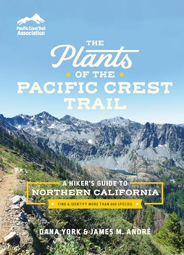 The Plants of the Pacific Crest Trail: A Hiker’s Guide to Northern California