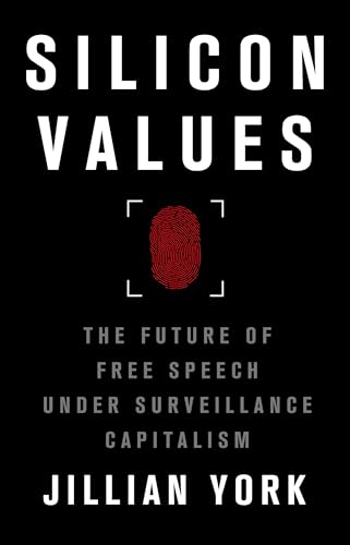 Silicon Values: The Future of Free Speech Under Surveillance Capitalism