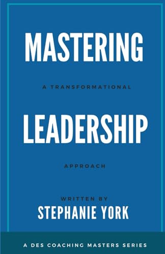Mastering Leadership: A Transformational Approach (Mastering Business Book Series) von Bowker