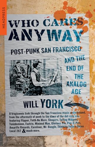 Who Cares Anyway: Post-Punk San Francisco and the End of the Analog Age
