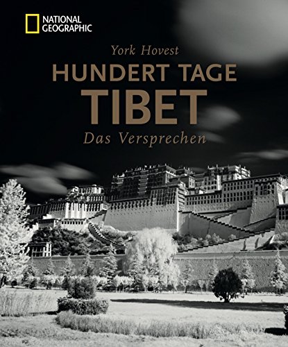 Bildband Tibet: Hundert Tage Tibet. Das Versprechen. York Hovest erkundet und fotografiert auf Einladung des Dalai Lama die Menschen, ihre Religion und die atemberaubende Natur Tibets. von National Geographic Deutschland