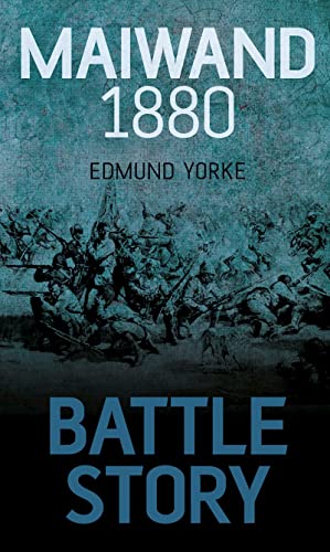 Battly Story : Maiwand 1880 (Battle Story) von The History Press