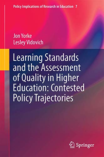 Learning Standards and the Assessment of Quality in Higher Education: Contested Policy Trajectories (Policy Implications of Research in Education, 7, Band 7) von Springer