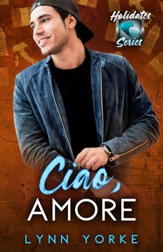 Ciao, Amore: The Holidates Series, Book 22 von Harmonic Press
