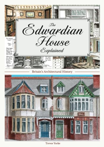 The Edwardian House Explained: A Brief History of British Architecture from 1900-1914 (General History) (Britain's Architectural History) von Countryside Books