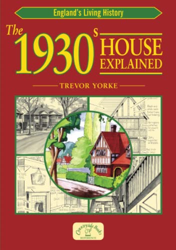 The 1930s House Explained (Britain’s Architectural History) von Countryside Books (GB)