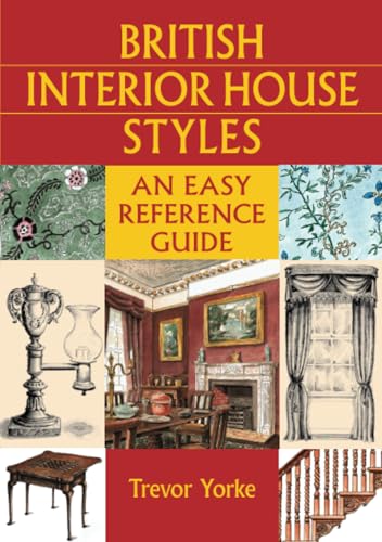 British Interior House Styles: An Easy Reference Guide (Britain’s Architectural History)