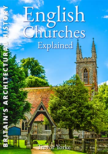 English Churches Explained (Britain's Living History)