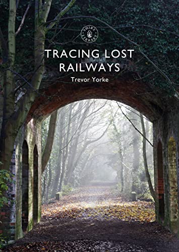 Tracing Lost Railways (Shire Library) von Shire Publications