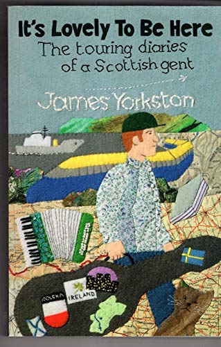 It's Lovely to be Here: The touring diaries of a Scottish gent
