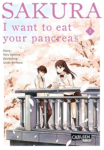 Sakura - I want to eat your pancreas 1: Tiefgründiger Romance-Manga um den Wert des Lebens und eine besondere Freundschaft von Carlsen Verlag GmbH