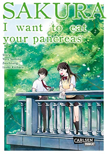 Sakura - I want to eat your pancreas 2: Tiefgründiger Romance-Manga um den Wert des Lebens und eine besondere Freundschaft von Carlsen Verlag GmbH