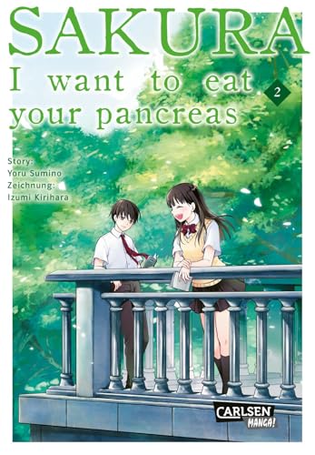Sakura - I want to eat your pancreas 2: Tiefgründiger Romance-Manga um den Wert des Lebens und eine besondere Freundschaft von CARLSEN MANGA