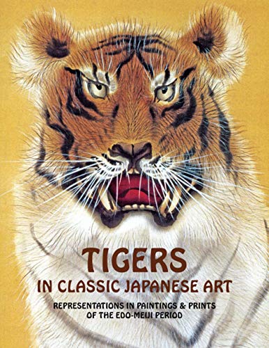 Tigers In Classic Japanese Art: Representations In Paintings And Prints Of The Edo-Meiji Period von Independently published