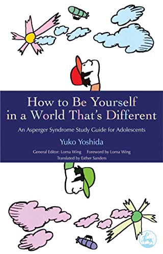 How to Be Yourself in a World That's Different: An Asperger Syndrome Study Guide for Adolescents von Jessica Kingsley Publishers