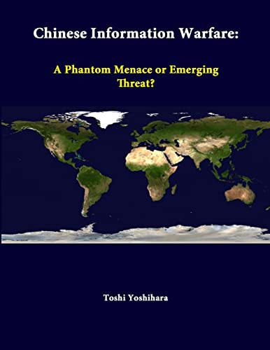 Chinese Information Warfare: A Phantom Menace Or Emerging Threat? von Lulu.com