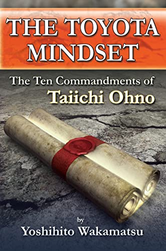 The Toyota Mindset, The Ten Commandments of Taiichi Ohno von CRC Press