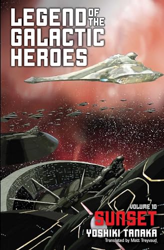 Legend of the Galactic Heroes, Vol. 10: Sunset (LEGEND OF GALACTIC HEROES SC NOVEL, Band 10)