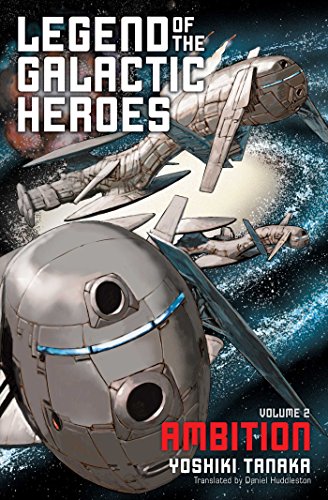 Legend of the Galactic Heroes Volume 2: Ambition (LEGEND OF GALACTIC HEROES SC NOVEL, Band 2)